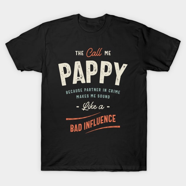 The Call Me Pappy Because Partner in Crime - Dad Grandpa T-Shirt by cidolopez